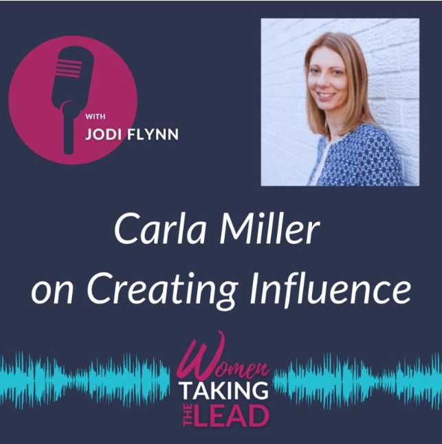 Carla Miller on Creating Influence on the Women Taking the Lead podcast